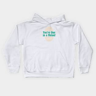 You're One in a Melon! Kids Hoodie